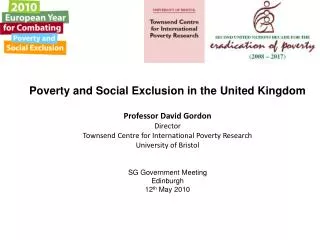 Poverty and Social Exclusion in the United Kingdom Professor David Gordon Director Townsend Centre for International Pov