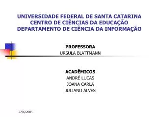 UNIVERSIDADE FEDERAL DE SANTA CATARINA CENTRO DE CIÊNCIAS DA EDUCAÇÃO DEPARTAMENTO DE CIÊNCIA DA INFORMAÇÃO