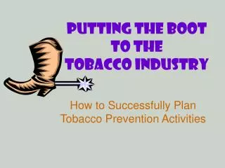 Putting the Boot to the Tobacco Industry