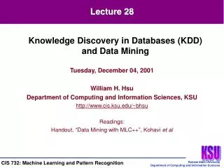 Tuesday, December 04, 2001 William H. Hsu Department of Computing and Information Sciences, KSU http://www.cis.ksu.edu/~