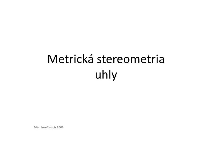 metrick stereometria uhly