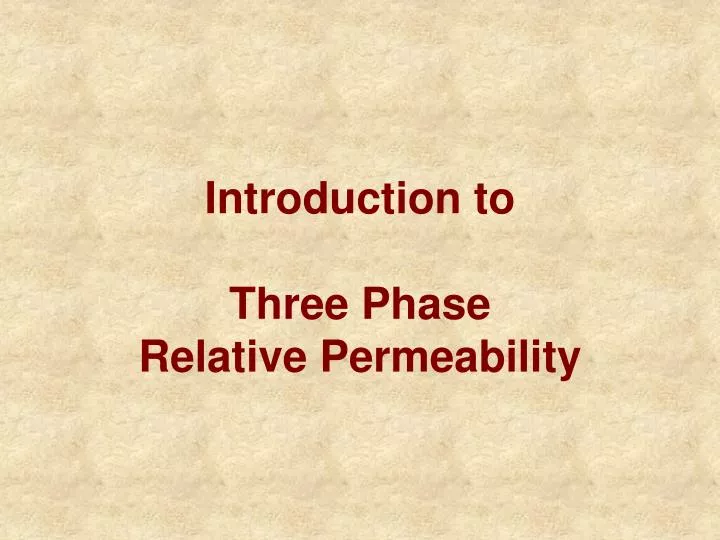 introduction to three phase relative permeability
