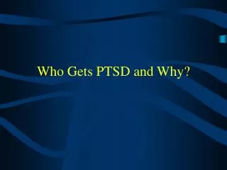 Who Gets PTSD and Why?