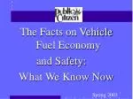 The Facts on Vehicle Fuel Economy and Safety:	 What We Know Now Spring 2003 - slide 1