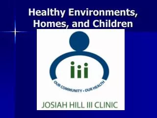 Healthy Environments, Homes, and Children