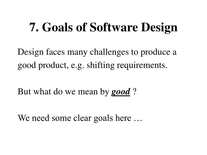 7 goals of software design