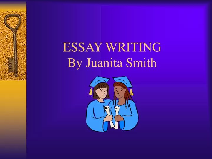 essay writing by juanita smith