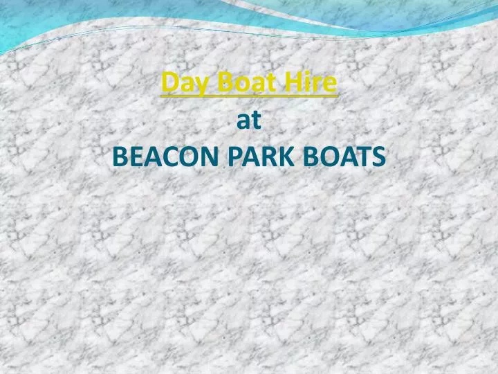 day boat hire at beacon park boats