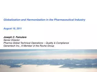 Joseph C. Famulare Senior Director Pharma Global Technical Operations – Quality &amp; Compliance Genentech Inc., A Me