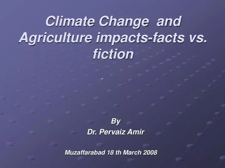 climate change and agriculture impacts facts vs fiction