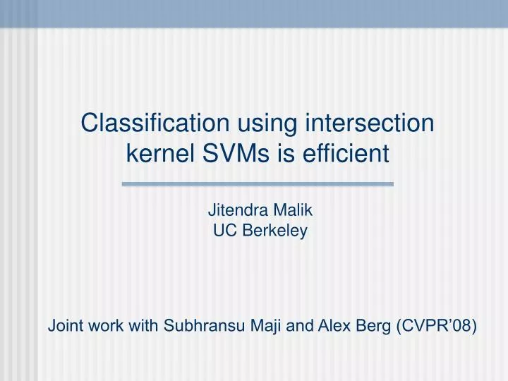 classification using intersection kernel svms is efficient