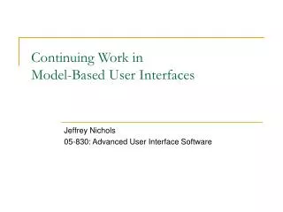 Continuing Work in Model-Based User Interfaces