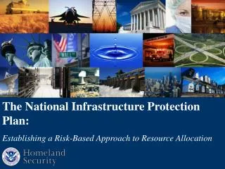The National Infrastructure Protection Plan: Establishing a Risk-Based Approach to Resource Allocation