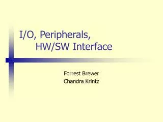I/O, Peripherals, 	HW/SW Interface