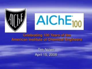 Celebrating 100 Years of the American Institute of Chemical Engineers