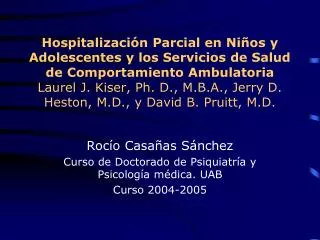 Rocío Casañas Sánchez Curso de Doctorado de Psiquiatría y Psicología médica. UAB Curso 2004-2005