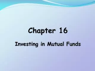 Chapter 16 Investing in Mutual Funds