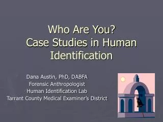 Who Are You? Case Studies in Human Identification