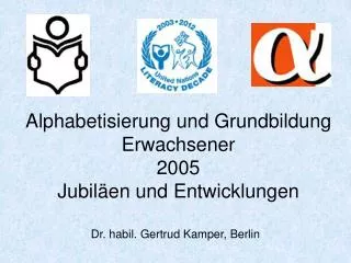 Alphabetisierung und Grundbildung Erwachsener 2005 Jubiläen und Entwicklungen