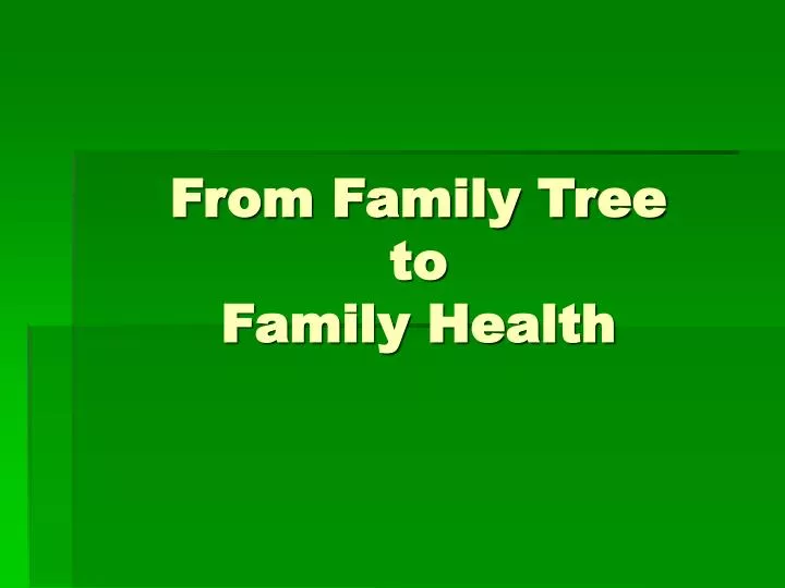 from family tree to family health