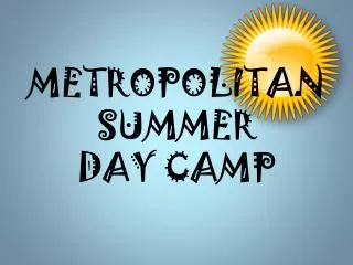METROPOLITAN SUMMER DAY CAMP