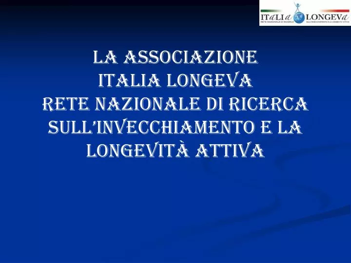 la associazione italia longeva rete nazionale di ricerca sull invecchiamento e la longevit attiva