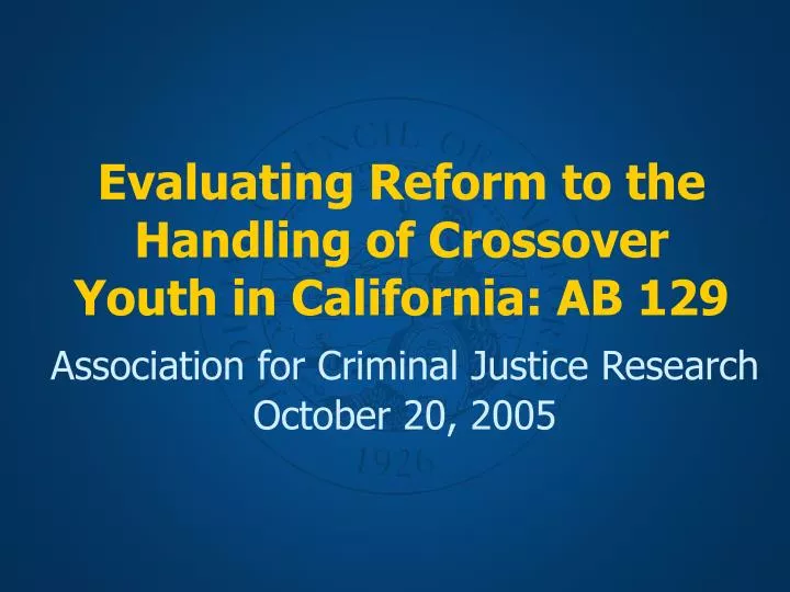 evaluating reform to the handling of crossover youth in california ab 129