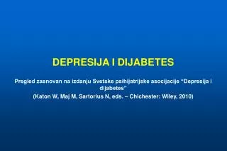 DEPRESIJA I DIJABETES Pregled zasnovan na izdanju Svetske psihijatrijske asocijacije “Depresija i dijabetes”