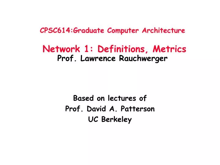 cpsc614 graduate computer architecture network 1 definitions metrics prof lawrence rauchwerger