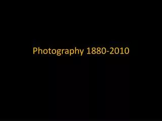 Photography 1880-2010