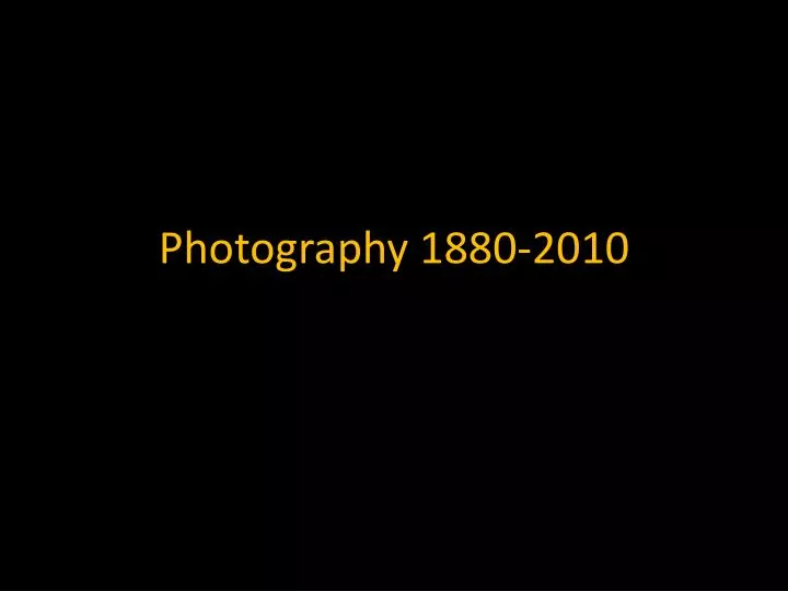 photography 1880 2010