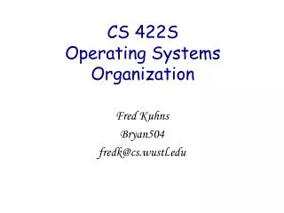 CS 422S Operating Systems Organization