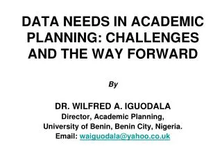 DATA NEEDS IN ACADEMIC PLANNING: CHALLENGES AND THE WAY FORWARD