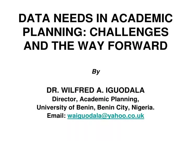 data needs in academic planning challenges and the way forward