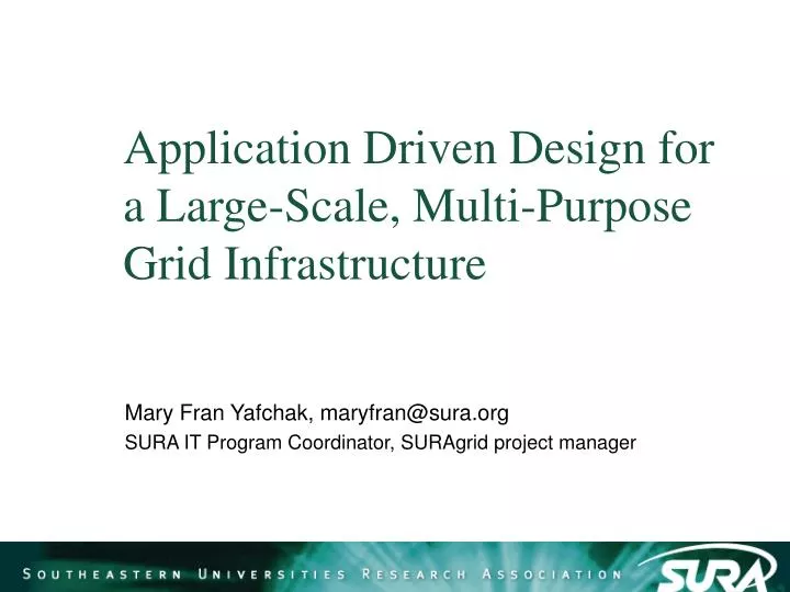 application driven design for a large scale multi purpose grid infrastructure
