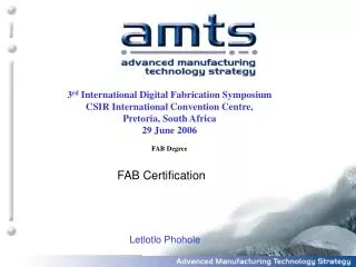 3 rd International Digital Fabrication Symposium CSIR International Convention Centre, Pretoria, South Africa 29 June