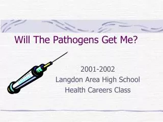Will The Pathogens Get Me?