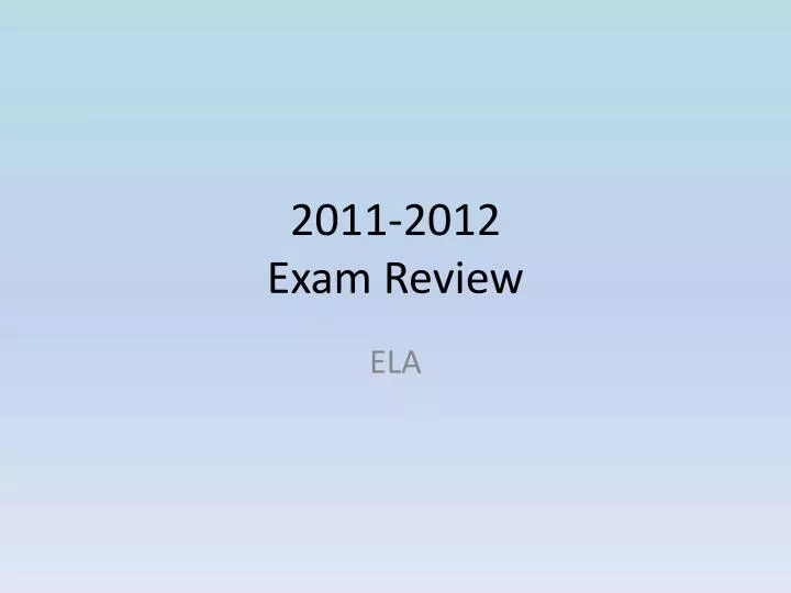 2011 2012 exam review