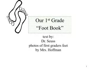 text by: Dr. Seuss photos of first graders feet by Mrs. Hoffman