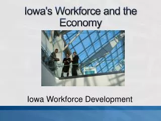 Iowa's Workforce and the Economy