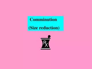 Comminution (Size reduction)