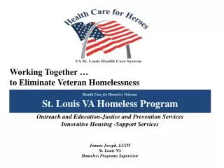 Working Together … to Eliminate Veteran Homelessness Outreach and Education-Justice and Prevention Services Innovative H