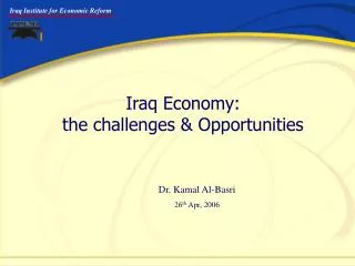 Iraq Economy: the challenges &amp; Opportunities