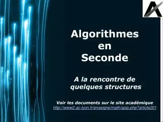 Algorithmes en Seconde A la rencontre de quelques structures Voir les documents sur le site académique