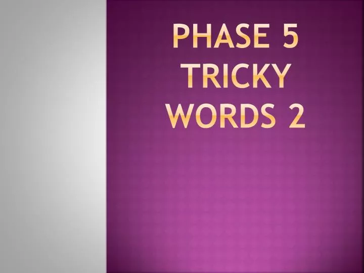 phase 5 tricky words 2