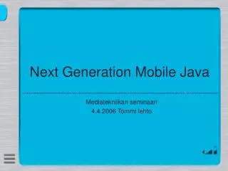Next Generation Mobile Java