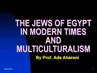 THE JEWS OF EGYPT IN MODERN TIMES AND MULTICULTURALISM
