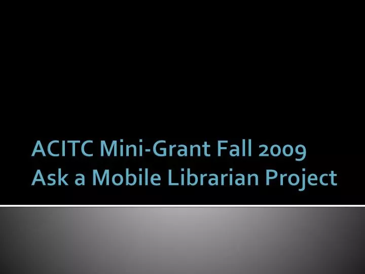 acitc mini grant fall 2009 ask a mobile librarian project