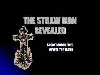 THE STRAW MAN REVEALED