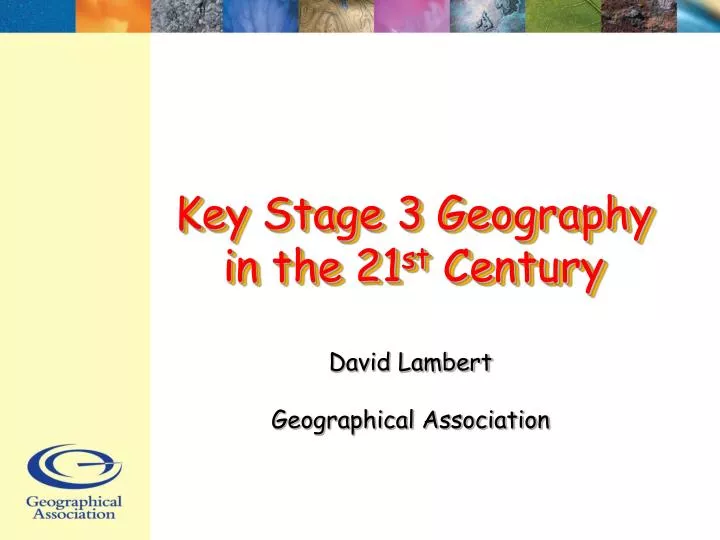 key stage 3 geography in the 21 st century
